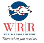 WRR, WORLD RESORT RESCUE, THERE WHEN YOU NEED US.