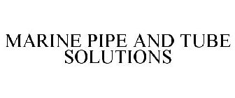 MARINE PIPE AND TUBE SOLUTIONS