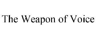 THE WEAPON OF VOICE
