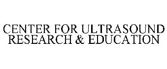 CENTER FOR ULTRASOUND RESEARCH & EDUCATION