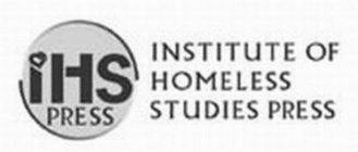 INSTITUTE OF HOMELESS STUDIES PRESS IHS PRESS