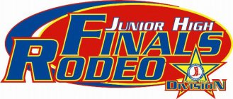 JUNIOR HIGH FINALS RODEO · NATIONAL HIGH SCHOOL RODEO · ASSOCIATION JUNIOR HIGH DIVISION, N.H.S.R.A