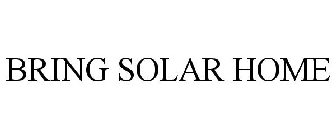 BRING SOLAR HOME