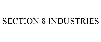 SECTION 8 INDUSTRIES