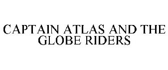 CAPTAIN ATLAS AND THE GLOBE RIDERS
