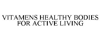 VITAMENS HEALTHY BODIES FOR ACTIVE LIVING