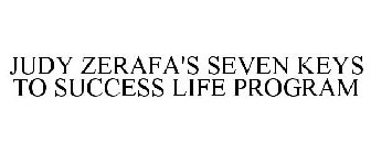JUDY ZERAFA'S SEVEN KEYS TO SUCCESS LIFE PROGRAM