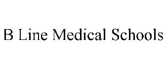 B LINE MEDICAL SCHOOLS