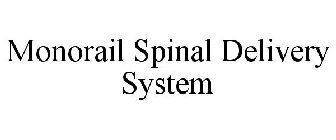 MONORAIL SPINAL DELIVERY SYSTEM