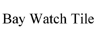 BAY WATCH TILE