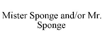 MISTER SPONGE AND/OR MR. SPONGE