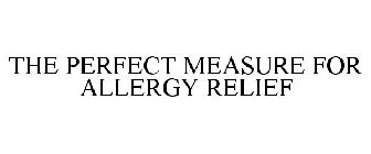THE PERFECT MEASURE FOR ALLERGY RELIEF