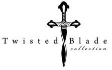 TWISTED BLADE COLLECTION