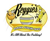 IT'S ALL ABOUT THE PUDDING! REGGIE'S BANANA PUDDING SAUCE