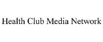 HEALTH CLUB MEDIA NETWORK