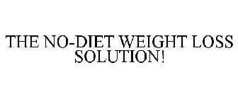 THE NO-DIET WEIGHT LOSS SOLUTION!