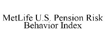 METLIFE U.S. PENSION RISK BEHAVIOR INDEX