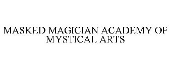 MASKED MAGICIAN ACADEMY OF MYSTICAL ARTS