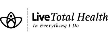 LIVE TOTAL HEALTH IN EVERYTHING I DO