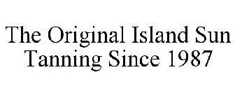 THE ORIGINAL ISLAND SUN TANNING SINCE 1987
