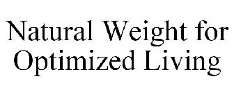 NATURAL WEIGHT FOR OPTIMIZED LIVING