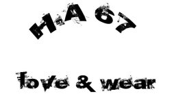 H.A 67 LOVE & WEAR