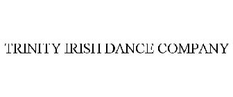 TRINITY IRISH DANCE COMPANY