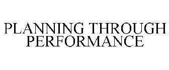 PLANNING THROUGH PERFORMANCE