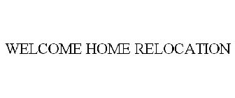 WELCOME HOME RELOCATION