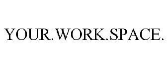 YOUR.WORK.SPACE.