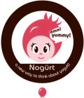 MMM! YUMMY! NOGURT A NEW WAY TO THINK ABOUT YOGURT!