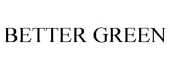 BETTER GREEN