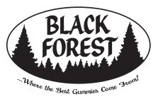 BLACK FOREST ...WHERE THE BEST GUMMIES COME FROM!
