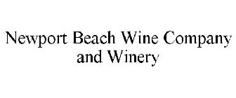 NEWPORT BEACH WINE COMPANY AND WINERY