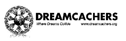 DREAMCACHERS WHERE DREAMS COLLIDE WWW.DREAMCACHERS.ORG