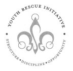 · YOUTH RESCUE INITIATIVE · STRUCTURE · DISCIPLINE · OPPORTUNITY
