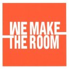 WE MAKE THE ROOM