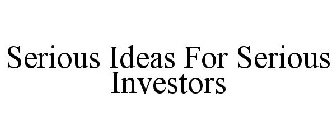 SERIOUS IDEAS FOR SERIOUS INVESTORS
