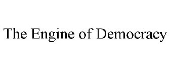 THE ENGINE OF DEMOCRACY