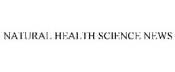 NATURAL HEALTH SCIENCE NEWS