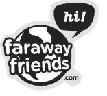 HI! FARAWAY FRIENDS.COM