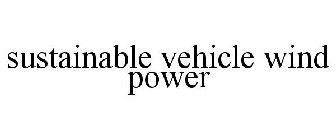 SUSTAINABLE VEHICLE WIND POWER