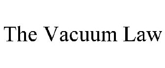 THE VACUUM LAW