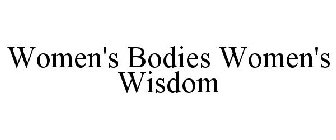 WOMEN'S BODIES WOMEN'S WISDOM