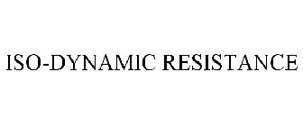 ISO-DYNAMIC RESISTANCE