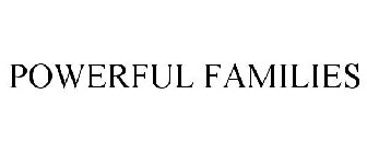 POWERFUL FAMILIES