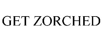 GET ZORCHED