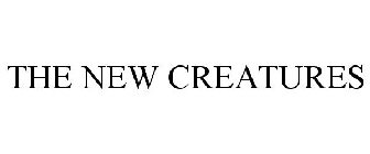 THE NEW CREATURES