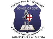 POWER OF GOD MINISTRIES & MEDIA FIND YOUR PLACE IN GOD'S WORD!!! WALK IN THE POWER GOD HAS GIVEN YOU!!!