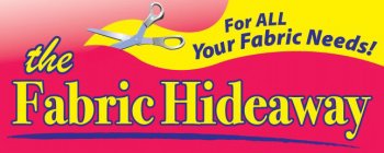 THE FABRIC HIDEAWAY FOR ALL YOUR FABRIC NEEDS!